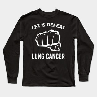 Let's defeat lung cancer - Lung cancer warrior Long Sleeve T-Shirt